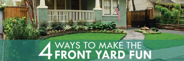 Front yard with text: "4 ways to make the front yard fun"