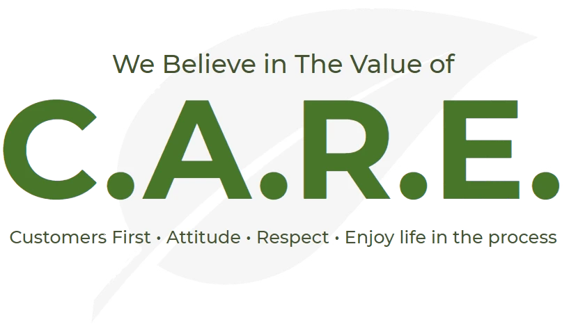 llustration of a leaf behind text that reads We Believe in the Value of C.A.R.E., Customers First, Attitude, Respect, Enjoy life in the process.